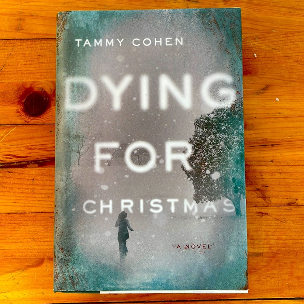 Dying for Christmas. Tammy Cohen. Thriller. Crime. First Edition. Hardcover
